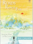 Roads Range Far: Selected Poems of Bai Chuan